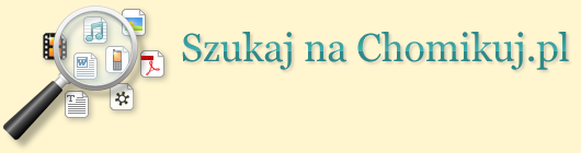 Darmowa wyszukiwarka plików w serwisie Chomikuj.pl